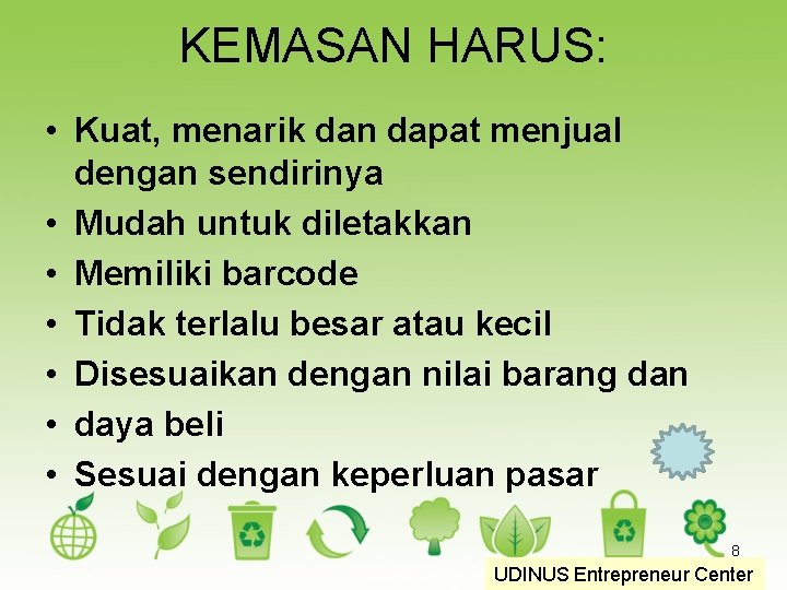 KEMASAN HARUS: • Kuat, menarik dan dapat menjual dengan sendirinya • Mudah untuk diletakkan