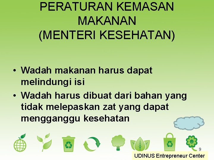 PERATURAN KEMASAN MAKANAN (MENTERI KESEHATAN) • Wadah makanan harus dapat melindungi isi • Wadah