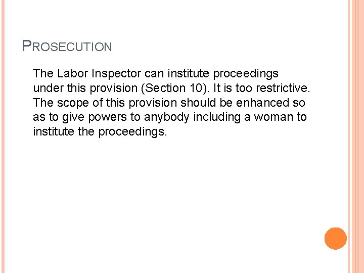 PROSECUTION The Labor Inspector can institute proceedings under this provision (Section 10). It is