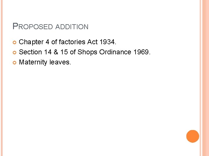 PROPOSED ADDITION Chapter 4 of factories Act 1934. Section 14 & 15 of Shops