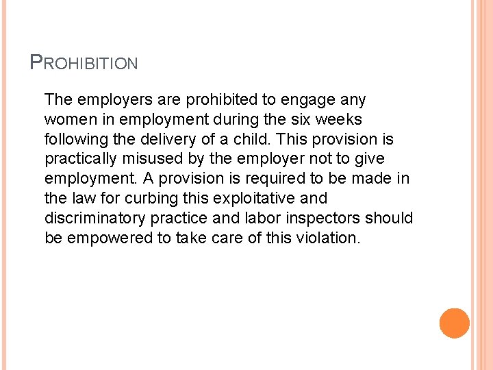 PROHIBITION The employers are prohibited to engage any women in employment during the six