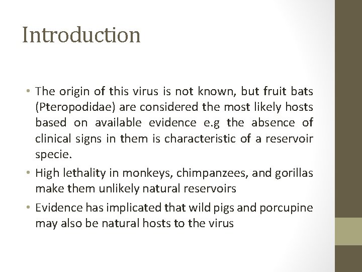 Introduction • The origin of this virus is not known, but fruit bats (Pteropodidae)