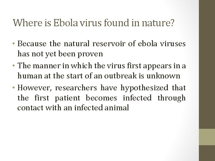 Where is Ebola virus found in nature? • Because the natural reservoir of ebola