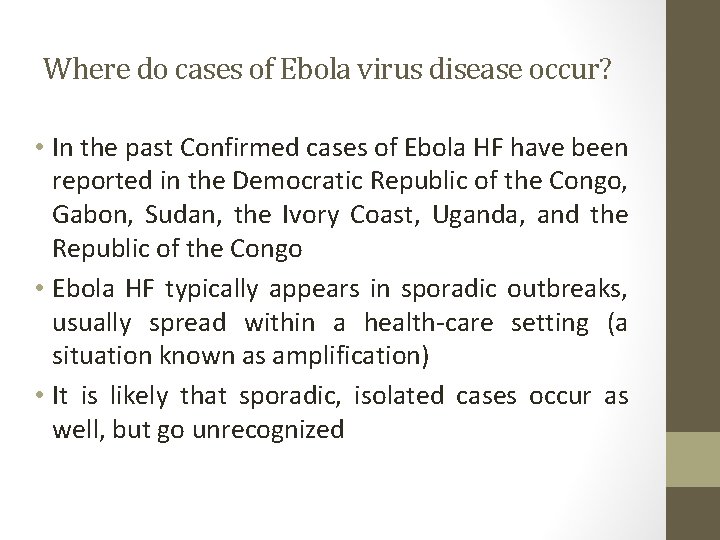 Where do cases of Ebola virus disease occur? • In the past Confirmed cases