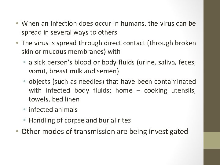  • When an infection does occur in humans, the virus can be spread