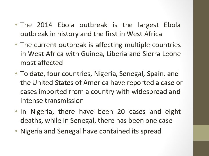  • The 2014 Ebola outbreak is the largest Ebola outbreak in history and