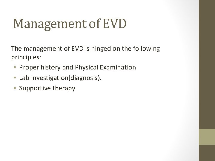Management of EVD The management of EVD is hinged on the following principles; •
