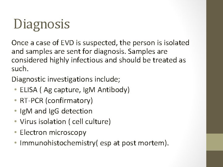Diagnosis Once a case of EVD is suspected, the person is isolated and samples