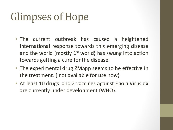 Glimpses of Hope • The current outbreak has caused a heightened international response towards