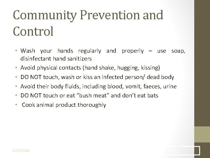 Community Prevention and Control • Wash your hands regularly and properly – use soap,