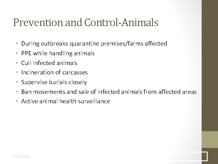 Prevention and Control-Animals • • During outbreaks quarantine premises/farms affected PPE while handling animals