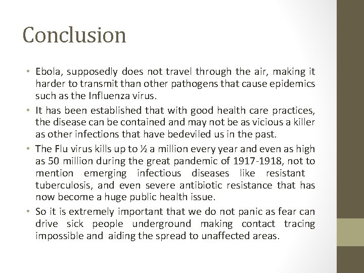 Conclusion • Ebola, supposedly does not travel through the air, making it harder to