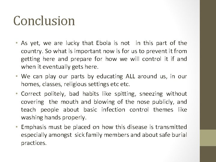 Conclusion • As yet, we are lucky that Ebola is not in this part