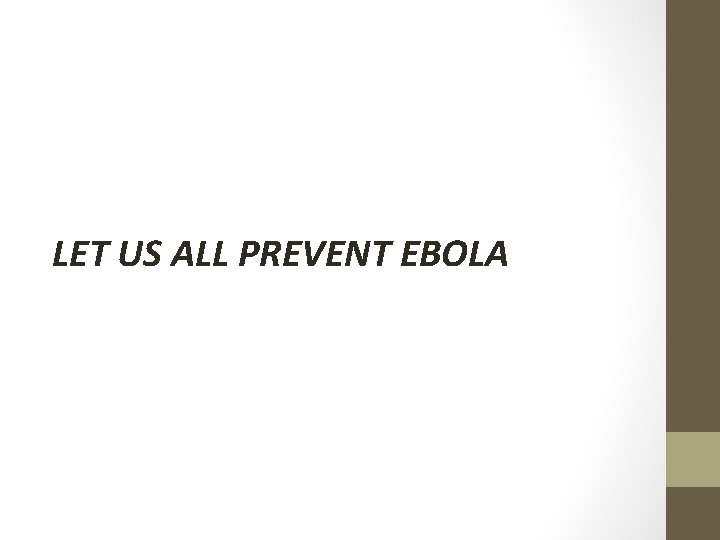 LET US ALL PREVENT EBOLA 