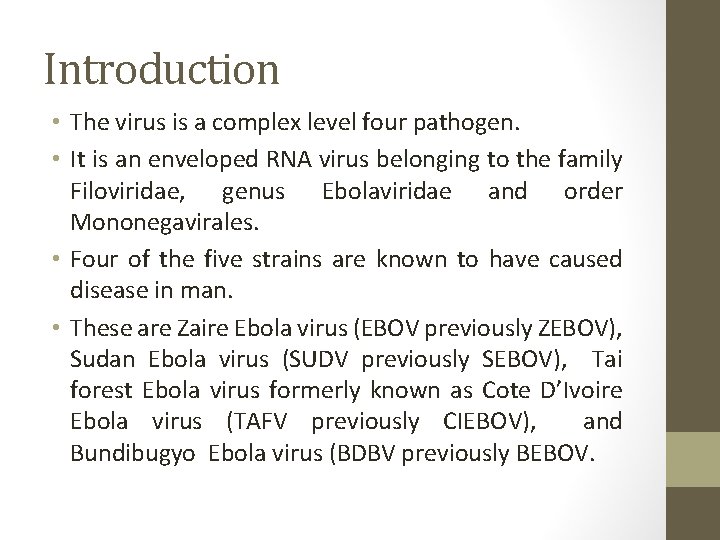Introduction • The virus is a complex level four pathogen. • It is an