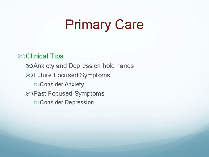 Primary Care Clinical Tips Anxiety and Depression hold hands Future Focused Symptoms Consider Anxiety