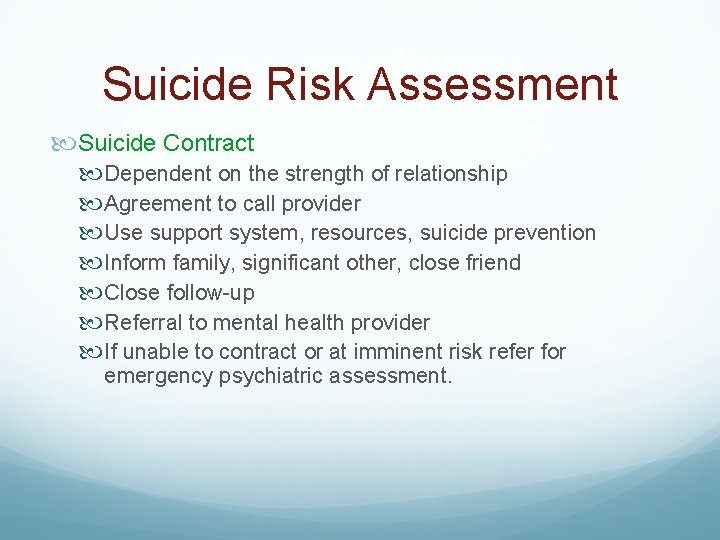 Suicide Risk Assessment Suicide Contract Dependent on the strength of relationship Agreement to call