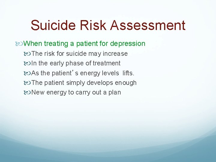 Suicide Risk Assessment When treating a patient for depression The risk for suicide may