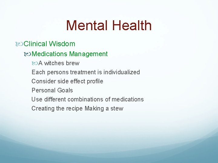 Mental Health Clinical Wisdom Medications Management A witches brew Each persons treatment is individualized