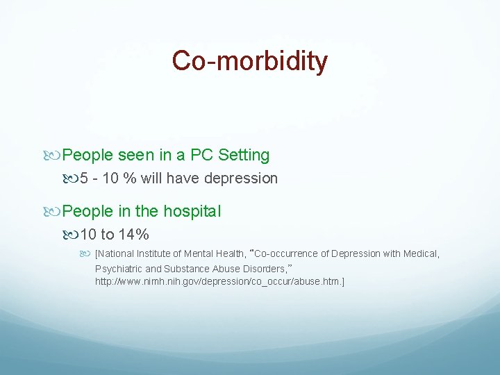Co-morbidity People seen in a PC Setting 5 - 10 % will have depression