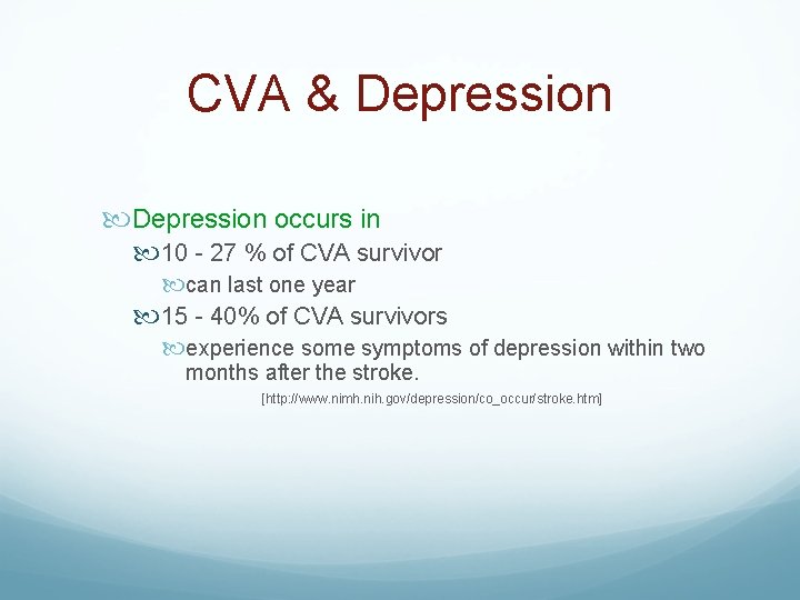 CVA & Depression occurs in 10 - 27 % of CVA survivor can last