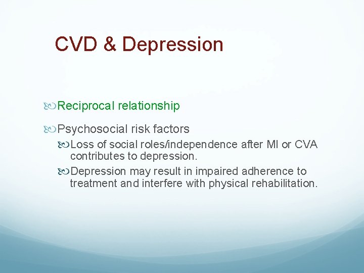 CVD & Depression Reciprocal relationship Psychosocial risk factors Loss of social roles/independence after MI