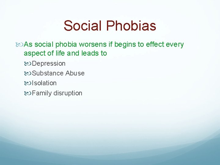 Social Phobias As social phobia worsens if begins to effect every aspect of life