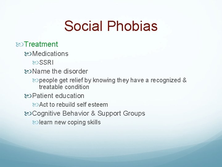 Social Phobias Treatment Medications SSRI Name the disorder people get relief by knowing they