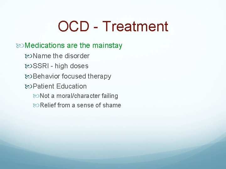 OCD - Treatment Medications are the mainstay Name the disorder SSRI - high doses