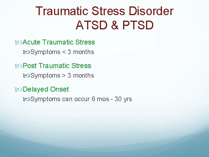 Traumatic Stress Disorder ATSD & PTSD Acute Traumatic Stress Symptoms < 3 months Post