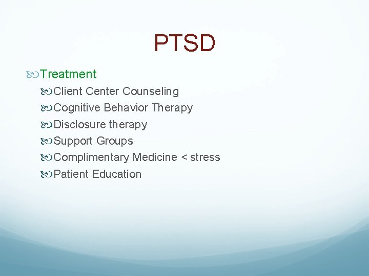 PTSD Treatment Client Center Counseling Cognitive Behavior Therapy Disclosure therapy Support Groups Complimentary Medicine