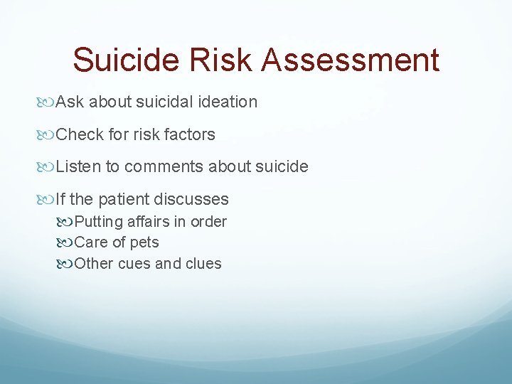 Suicide Risk Assessment Ask about suicidal ideation Check for risk factors Listen to comments