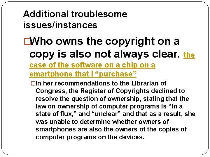 Additional troublesome issues/instances �Who owns the copyright on a copy is also not always