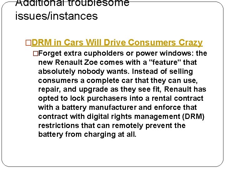 Additional troublesome issues/instances �DRM in Cars Will Drive Consumers Crazy �Forget extra cupholders or