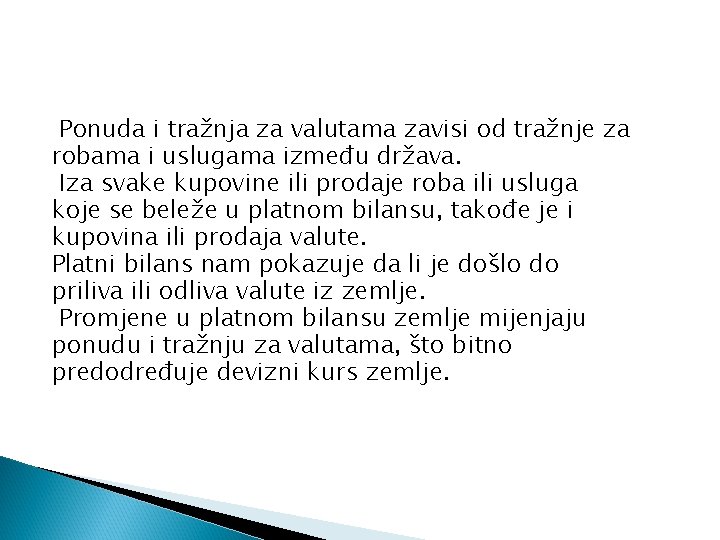 Ponuda i tražnja za valutama zavisi od tražnje za robama i uslugama između država.