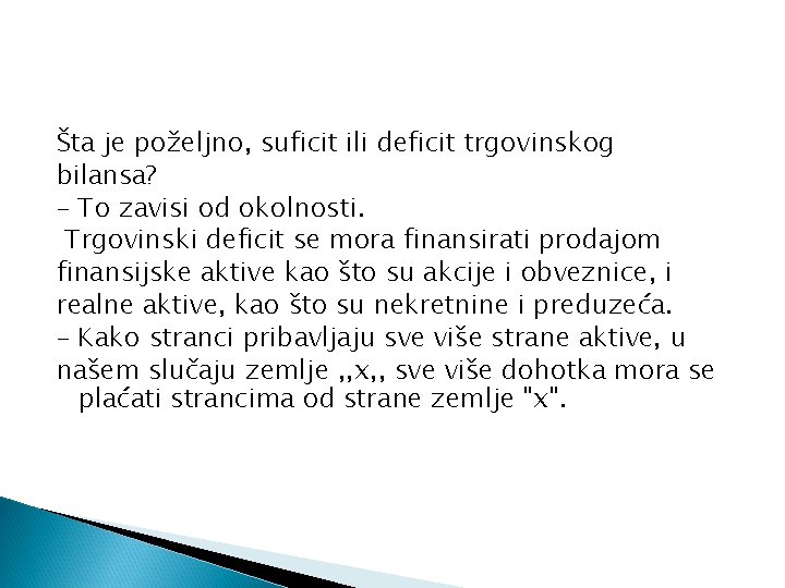 Šta je poželjno, suficit ili deficit trgovinskog bilansa? – To zavisi od okolnosti. Trgovinski