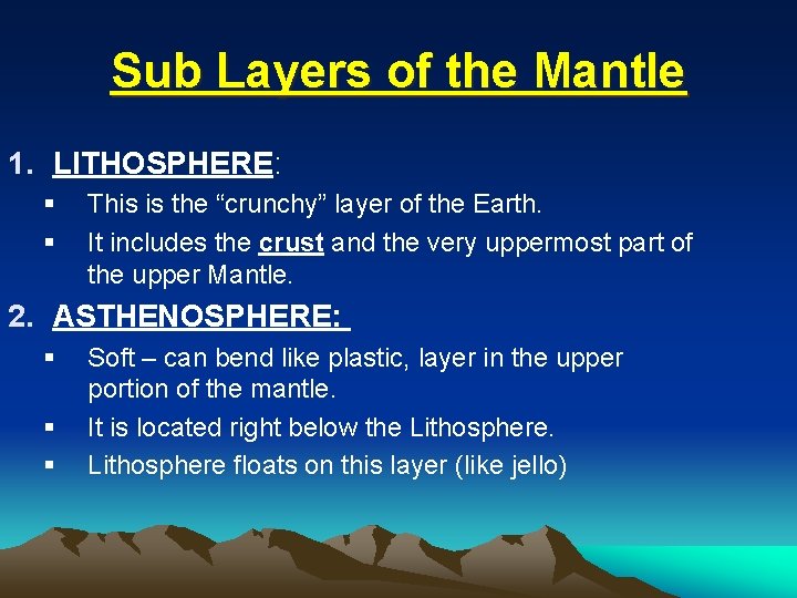 Sub Layers of the Mantle 1. LITHOSPHERE: § § This is the “crunchy” layer