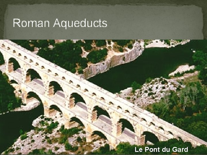 Roman Aqueducts Le Pont du Gard 