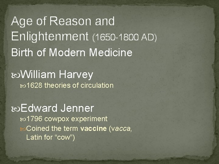 Age of Reason and Enlightenment (1650 -1800 AD) Birth of Modern Medicine William Harvey
