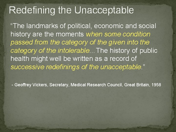 Redefining the Unacceptable “The landmarks of political, economic and social history are the moments