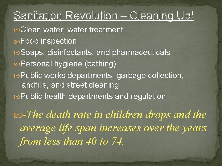 Sanitation Revolution – Cleaning Up! Clean water; water treatment Food inspection Soaps, disinfectants, and