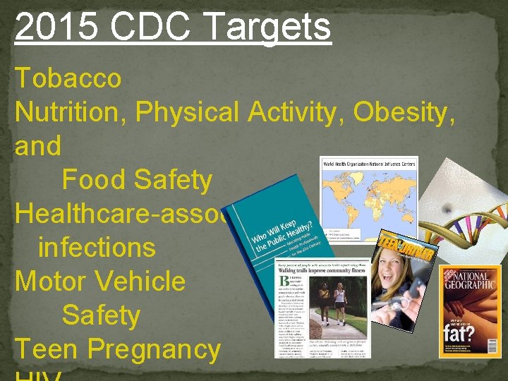 2015 CDC Targets Tobacco Nutrition, Physical Activity, Obesity, and Food Safety Healthcare-associated infections Motor
