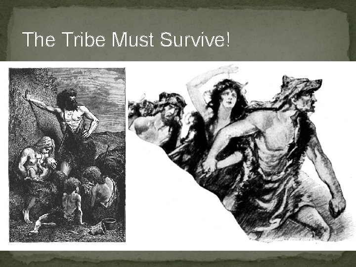 The Tribe Must Survive! 