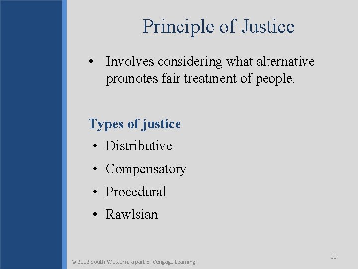 Principle of Justice • Involves considering what alternative promotes fair treatment of people. Types