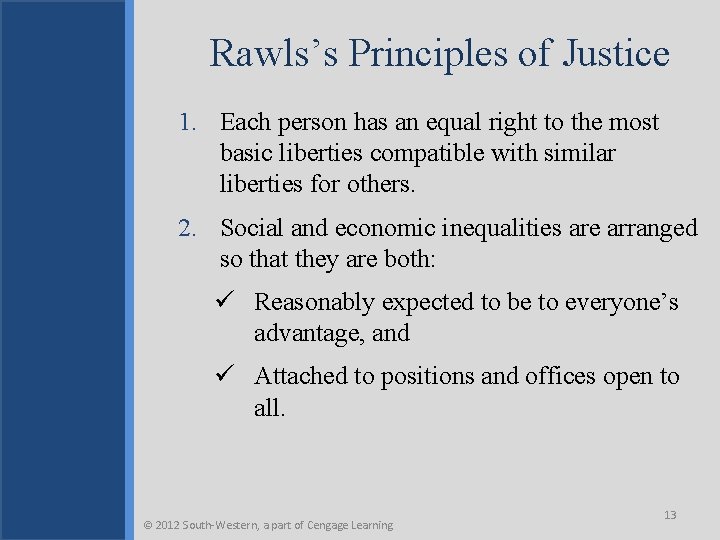 Rawls’s Principles of Justice 1. Each person has an equal right to the most