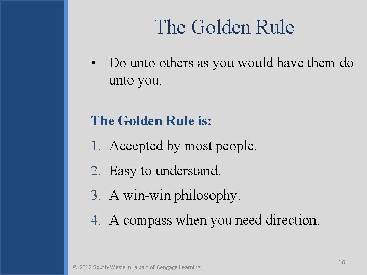 The Golden Rule • Do unto others as you would have them do unto