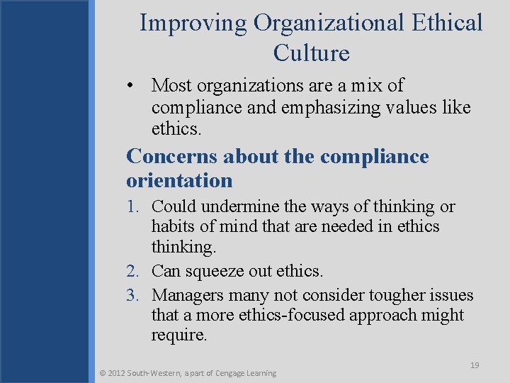 Improving Organizational Ethical Culture • Most organizations are a mix of compliance and emphasizing