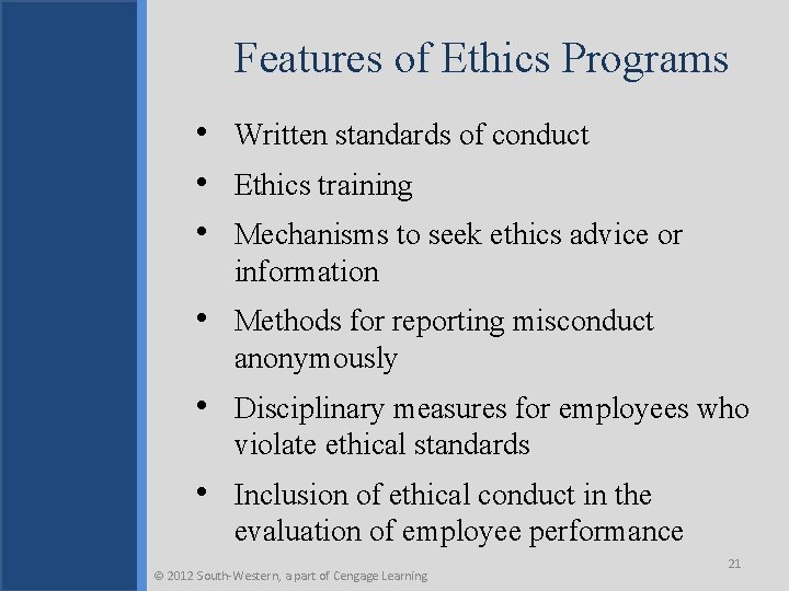 Features of Ethics Programs • Written standards of conduct • Ethics training • Mechanisms