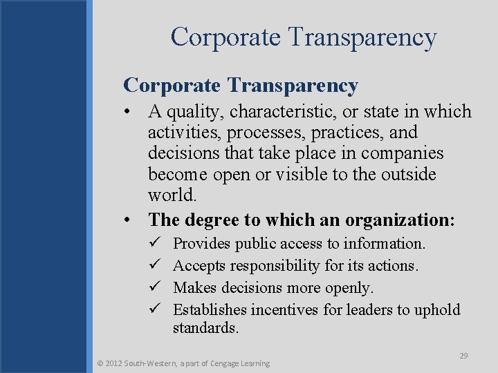 Corporate Transparency • A quality, characteristic, or state in which activities, processes, practices, and