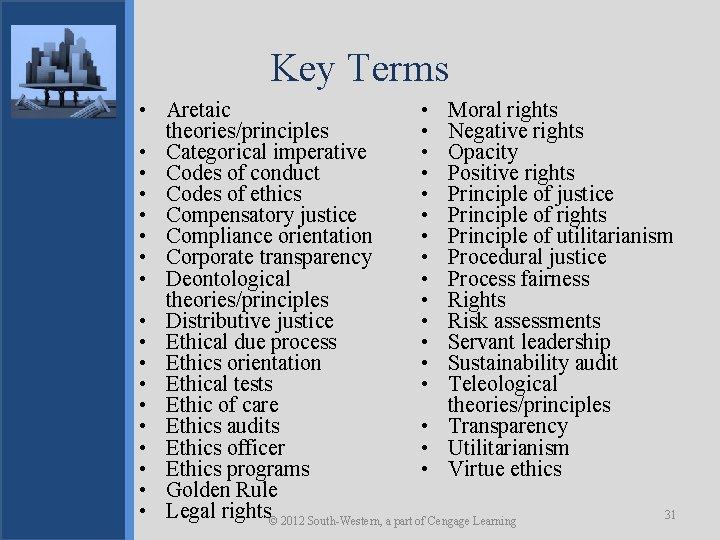 Key Terms • Aretaic • Moral rights theories/principles • Negative rights • Categorical imperative